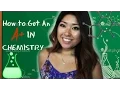 How To Get an A in Chemistry