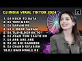 Download Lagu DJ INDIA VIRAL TIKTOK 2024 || KUCH TO BATA REMIX FULL BASS ALBUM