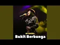Lagu Bukit Berbunga (Jadul)