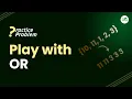 Play with OR School Practice Problem Avneet Kaur Saini