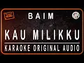 Download Lagu BAIM - KAU MILIKKU - KARAOKE ORIGINAL AUDIO