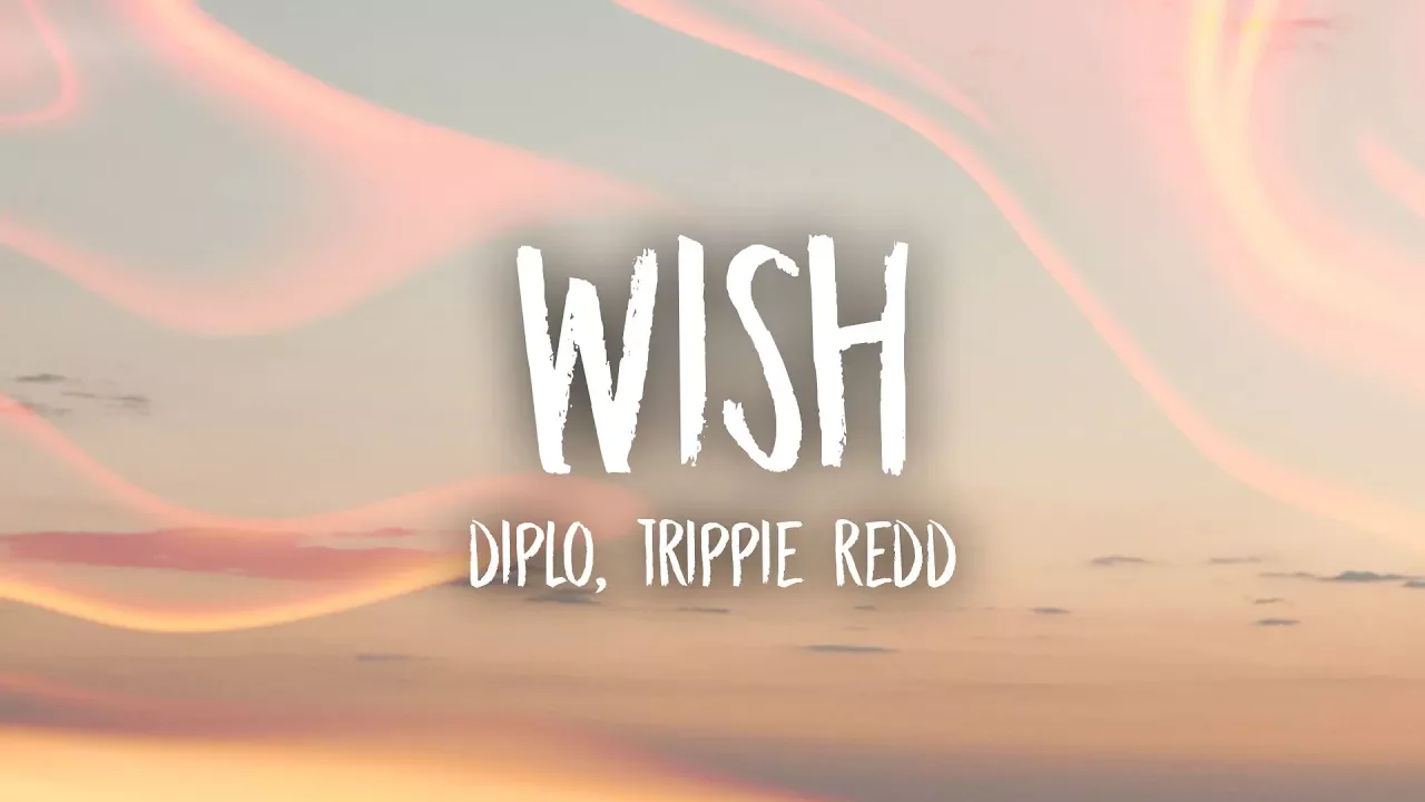 Diplo - Wish (Lyrics) feat. Trippie Redd
