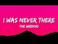 Download Lagu The Weeknd - I Was Never There (Lyrics)