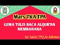 Mars TKA-TPA // Gema Tulis Baca Al-Qur'an Membahana