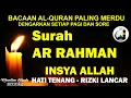 Download Lagu Surat Ar Rahman Surah Ar rohman dan terjemahan, Suara Paling Merdu, Dengerin membuat hati tenang