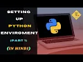 First step to Python Programming Setting up Environment Python Tutorial in Hindi
