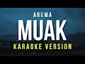 Download Lagu Muak - Aruma (Karaoke)
