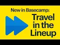 New in Basecamp Time Travel in the Lineup