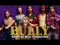 BULLY - Removed BETA Characters Analysis