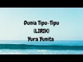 Download Lagu Yura Yunita - Dunia Tipu-Tipu (Lirik)