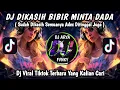 Download Lagu DJ DIKASIH BIBIR MINTA DADA || SUDAH DIKASIH SEMUANYA ADEX DITINGGAL JUGA VIRAL TIKTOK TERBARU