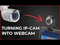 How to Make Webcam From IP Camera For Conferences In Zoom Skype Teams - Universal Method