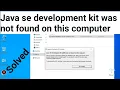 java se development kit was not found on this computer