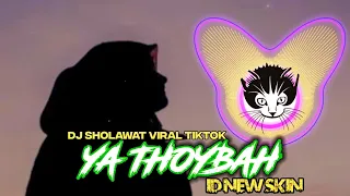 dj ya thoybah sholawat viral tiktok versi slow kentrung santuy by id new skin