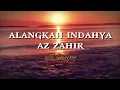 Lagu ALANGKAH INDAH NYA (AZ ZAHIR) fuul teks