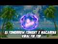 Download Lagu DJ TOMORROW TONIGHT X MACARENA VIRAL TIK TOK