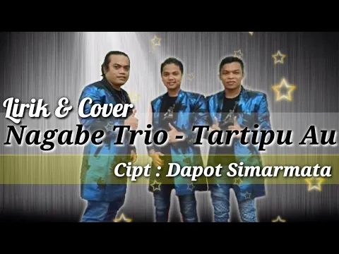 Download MP3 NAGABE TRIO - TARTIPU AU - CIPT : DAPOT SIMARMATA (LIRIK \u0026 COVER)