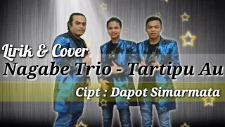 Download NAGABE TRIO - TARTIPU AU - CIPT : DAPOT SIMARMATA (LIRIK \u0026 COVER) MP3