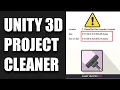 Unity 3D Project Cleaner How To Remove Unused Assets Tutorial