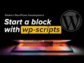 Modern WordPress Development Part 2 Use wp scripts to create a starter plugin for Gutenberg blocks