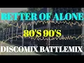 BETTER OF ALONE DISCOMIX 80'S 90'S SOUNDCHECK BATTLEMIX 2024 (MMS) DJ JAYSON ESPANOLA