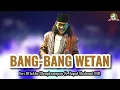 Lagu Terbaru BANG-BANG WETAN - Gus Aflakha \u0026 Jagad Sholawat MN