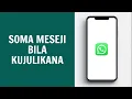 Jinsi Ya Kusoma SMS Bila Kujulikana Kwenye WhatsApp