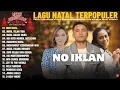 Lagu LAGU NATAL PALING HITS 2025 || PALING BANYAK DICARI NO IKLAN !!!