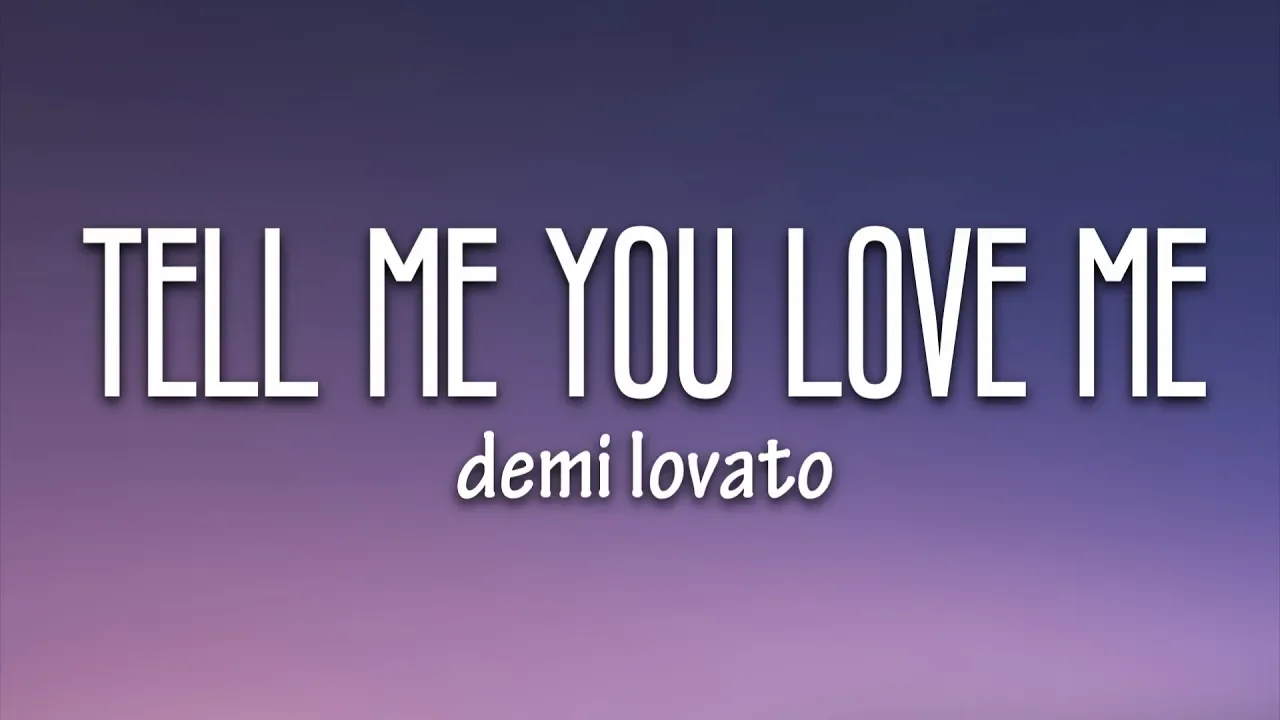 Demi Lovato - Tell Me You Love Me (Lyrics)