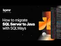 Migrate SQL Server Business Logic to Java with SQLWays Automated T-SQL to Java Conversion 2025
