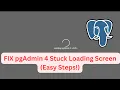 FIX pgAdmin 4 Stuck Loading Screen Easy Steps