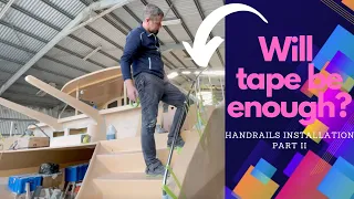 Handrails installation – Part II – S02 E24 or Why strong tape is still important