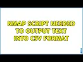 nmap script needed to output text into csv format 2 Solutions