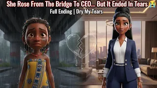 she rose from the bridge to ceo but it ended in tears dry my tears full ending