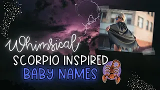 WHIMSICAL SCORPIO INSPIRED BABY NAMES 2021 Unique Rare Zodiac Baby Name List for Boys Girls
