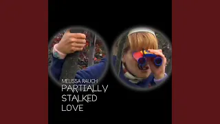 Partially Stalked Love feat Melissa Rauch