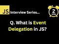 JavaScript Interview - Q What is Event Delegation in JavaScript