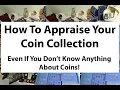 How To Appraise Your Coin Collection Even If You Know Nothing About Coins