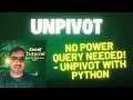 No Power Query Needed - Unpivot Excel Data with Python