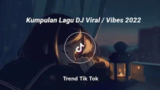 Kumpulan Lagu Dj Viral / Vibes 2022 Versi 30 detik (yang kalian cari)