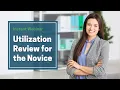 Utilization Review for the Novice