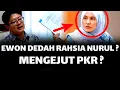 EWON DEDAHKAN RAHSIA NURUL ? MENGEJUT PEMIMPIN PKR ?