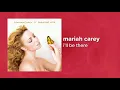 Download Lagu Mariah Carey - I'll Be There (Official Audio) ❤ Love Songs
