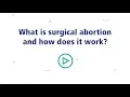 How does surgical abortion work
