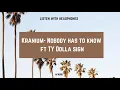 Kranium -Nobody has to know ft TY Dolla sign[8D AUDIO]