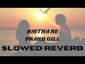 Baitha Re Prabh Gill Lofi Singh #prabhgill #sadlofisongs