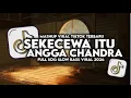 Download Lagu DJ SEKECEWA ITU ANGGA CANDRA FULL SONG MAMAN FVNDY REMIX VIRAL TOK TOK