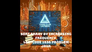 Sort Array by Increasing Frequency - LeetCode 1636 problem