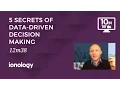 The 5 Secrets of Data Driven Decision Making