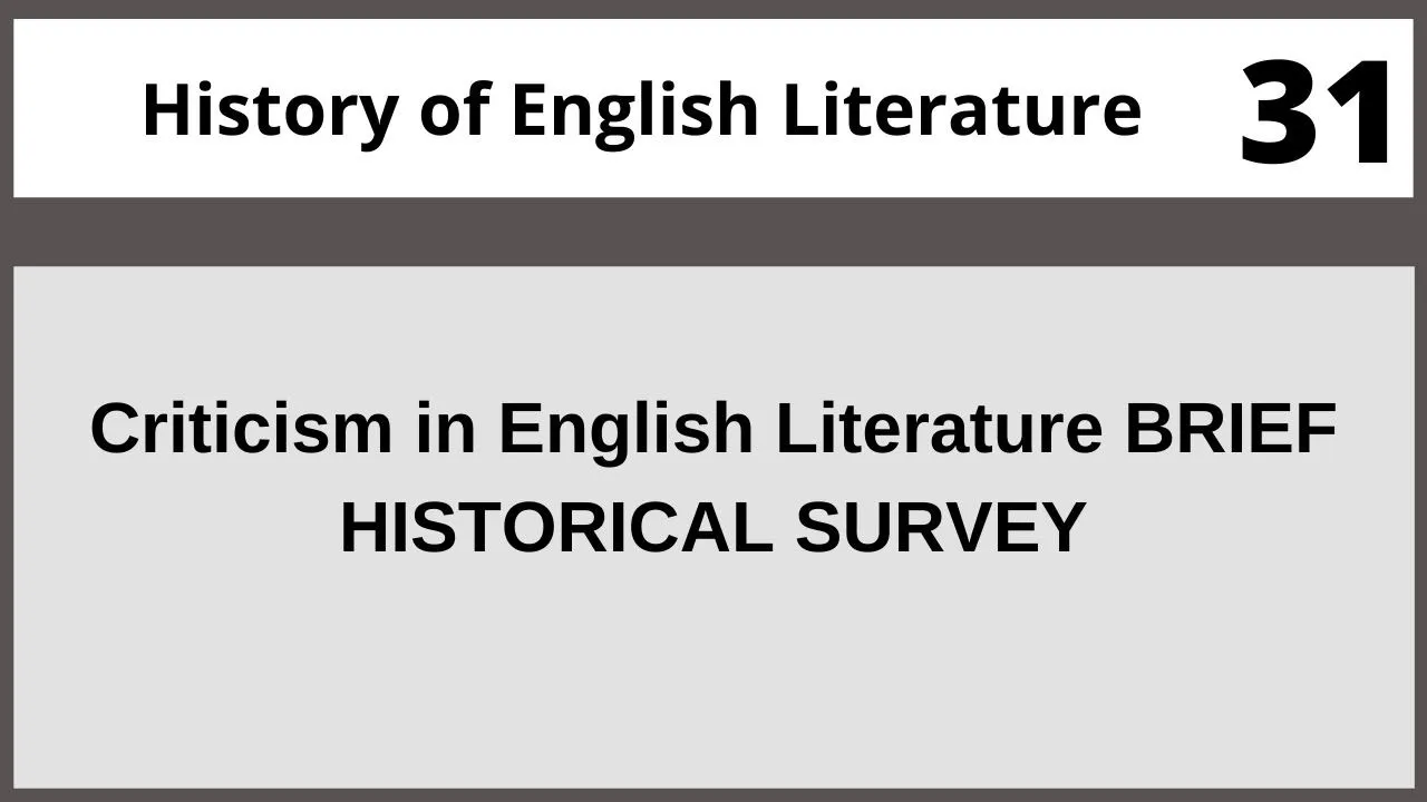 Criticism in English Literature BRIEF HISTORICAL SURVEY Eng402 Lecture 31 31
